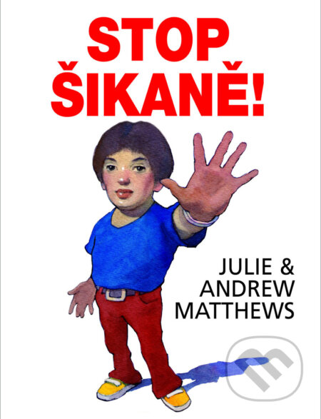 Kniha: Stop šikaně! (Andrew Matthews). Baroque Partners, 2015 Kniha: Stop šikaně! (Andrew Matthews). Baroque Partners, 2015