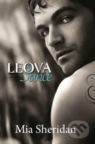 Kniha: Leova šance (Mia Sheridan). Baronet, 2015 Kniha: Leova šance (Mia Sheridan). Baronet, 2015