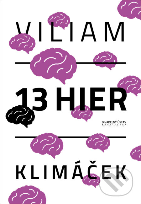 Kniha: Trinásť hier (Viliam Klimáček). Divadelný ústav, 2015 Kniha: Trinásť hier (Viliam Klimáček). Divadelný ústav, 2015