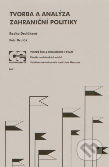 Kniha: Tvorba a analýza zahraniční politiky (Radka Druláková). Oeconomica, 2011 Kniha: Tvorba a analýza zahraniční politiky (Radka Druláková). Oeconomica, 2011