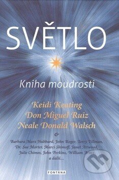 Kniha: Světlo (Don Miguel Ruiz, Keidi Keating a Neale Donald Walsch). Fontána, 2015 Kniha: Světlo (Don Miguel Ruiz, Keidi Keating a Neale Donald Walsch). Fontána, 2015