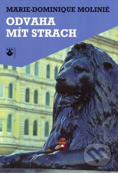 Kniha: Odvaha mít strach (Marie Dominique Molinié). Karmelitánské nakladatelství, 2005 Kniha: Odvaha mít strach (Marie Dominique Molinié). Karmelitánské nakladatelství, 2005