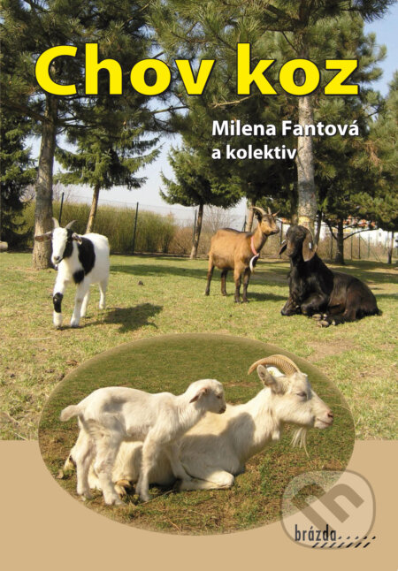 Kniha: Chov koz (Milena Fantová a kolektív). Brázda, 2015 Kniha: Chov koz (Milena Fantová a kolektív). Brázda, 2015