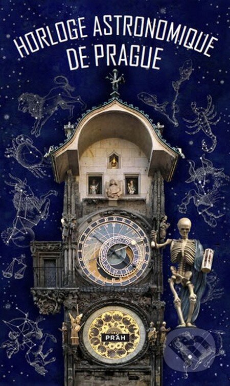Kniha: Horloge astronomique de Prague (Práh). Práh, 2015 Kniha: Horloge astronomique de Prague (Práh). Práh, 2015