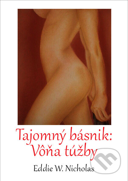 Kniha: Tajomný básnik: Vôňa túžby (Eddie W. Nicholas). Richard Lunter - Kicom, 2015 Kniha: Tajomný básnik: Vôňa túžby (Eddie W. Nicholas). Richard Lunter - Kicom, 2015