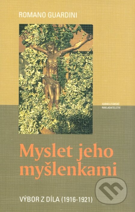 Kniha: Myslet jeho myšlenkami (Romano Guardini). Karmelitánské nakladatelství, 2004 Kniha: Myslet jeho myšlenkami (Romano Guardini). Karmelitánské nakladatelství, 2004