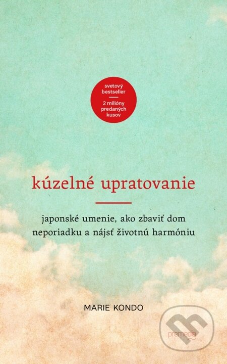 E-kniha: Kúzelné upratovanie (Marie Kondo). Premedia, 2015 E-kniha: Kúzelné upratovanie (Marie Kondo). Premedia, 2015