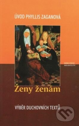 Kniha: Ženy ženám (Phyllis Zaganová). Karmelitánské nakladatelství, 2001 Kniha: Ženy ženám (Phyllis Zaganová). Karmelitánské nakladatelství, 2001