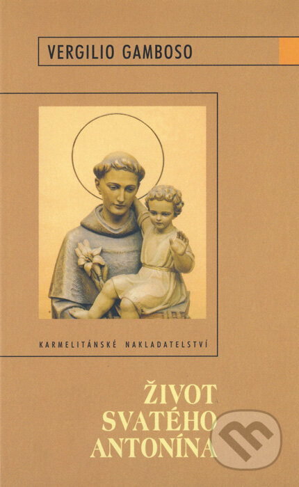 Kniha: Život svatého Antonína (Vergilio Gamboso). Karmelitánské nakladatelství, 2005 Kniha: Život svatého Antonína (Vergilio Gamboso). Karmelitánské nakladatelství, 2005