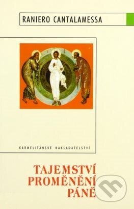 Kniha: Tajemství proměnění Páně (Raniero Cantalamessa). Karmelitánské nakladatelství, 2005 Kniha: Tajemství proměnění Páně (Raniero Cantalamessa). Karmelitánské nakladatelství, 2005