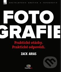 Kniha: Fotografie (Zack Arias). Zoner Press, 2015 Kniha: Fotografie (Zack Arias). Zoner Press, 2015
