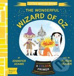 Kniha: The Wonderful Wizard of Oz (Alison Oliver a Jennifer Adams). Gibbs M. Smith, 2014 Kniha: The Wonderful Wizard of Oz (Alison Oliver a Jennifer Adams). Gibbs M. Smith, 2014