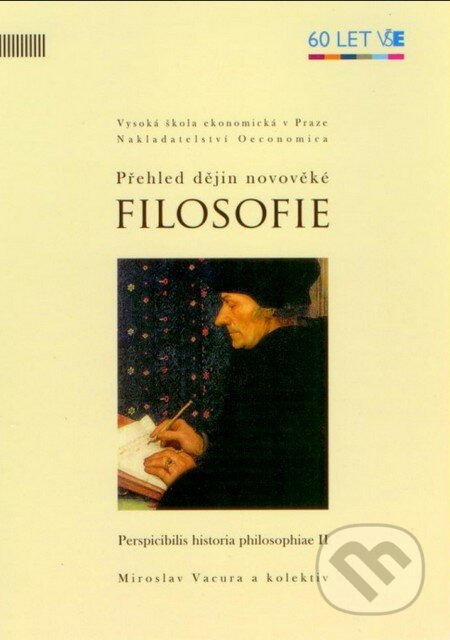 Kniha: Přehled dějin novověké filosofie (Miroslav Vacura a kolektív). Oeconomica, 2013 Kniha: Přehled dějin novověké filosofie (Miroslav Vacura a kolektív). Oeconomica, 2013