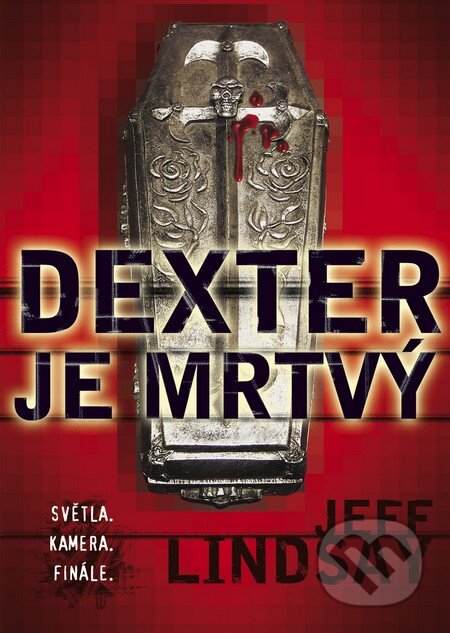 Kniha: Dexter je mrtvý (Jeff Lindsay). BB/art, 2015 Kniha: Dexter je mrtvý (Jeff Lindsay). BB/art, 2015
