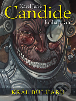 Kniha: Candide: Král Bulharů (Karel Jerie). BB/art, 2013 Kniha: Candide: Král Bulharů (Karel Jerie). BB/art, 2013