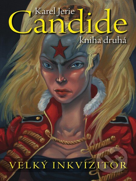 Kniha: Candide 2: Velký inkvizitor (Karel Jerie). BB/art, 2015 Kniha: Candide 2: Velký inkvizitor (Karel Jerie). BB/art, 2015