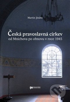 Česká pravoslavná církev - Martin Jindra, Ústav pro studium totalitních režimů, 2015