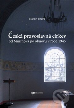 Kniha: Česká pravoslavná církev (Martin Jindra). Ústav pro studium totalitních režimů, 2015 Kniha: Česká pravoslavná církev (Martin Jindra). Ústav pro studium totalitních režimů, 2015