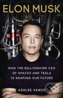Kniha: Elon Musk (Ashlee Vance). Virgin Books, 2015 Kniha: Elon Musk (Ashlee Vance). Virgin Books, 2015
