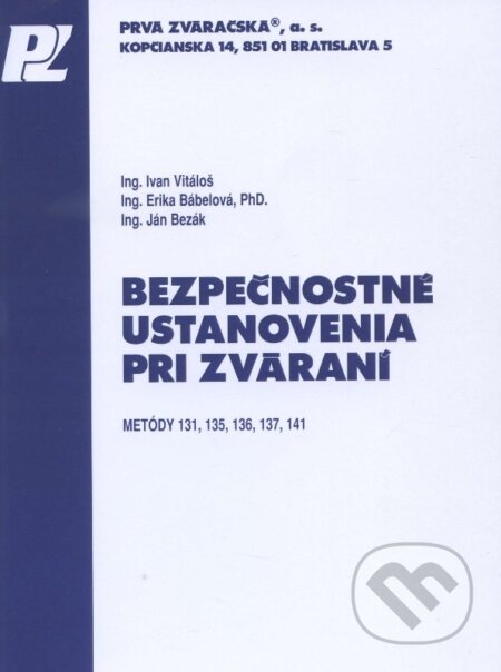 Kniha: Bezpečnostné ustanovenia pri zváraní (Erika Bábelová, Ivan Vitáloš a Ján Bezák). PRVÁ ZVÁRAČSKÁ,, 2009 Kniha: Bezpečnostné ustanovenia pri zváraní (Erika Bábelová, Ivan Vitáloš a Ján Bezák). PRVÁ ZVÁRAČSKÁ,, 2009