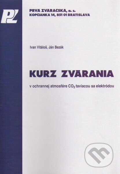 Kniha: Kurz zvárania v ochrannej atmosfére CO2 taviacou sa elektródou (Ivan Vitáloš a Ján Bezák). PRVÁ ZVÁRAČSKÁ,, 2014 Kniha: Kurz zvárania v ochrannej atmosfére CO2 taviacou sa elektródou (Ivan Vitáloš a Ján Bezák). PRVÁ ZVÁRAČSKÁ,, 2014