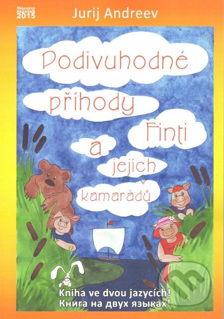 Kniha: Podivuhodné příhody Finti a jejích kamarádů (Jurij Andreev). Skleněný Můstek, 2015 Kniha: Podivuhodné příhody Finti a jejích kamarádů (Jurij Andreev). Skleněný Můstek, 2015