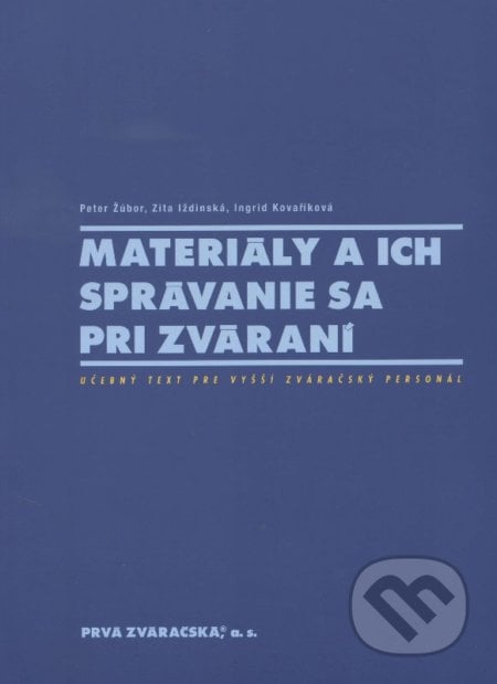 Materiály a ich správanie sa pri zváraní - Peter Žúbor, PRVÁ ZVÁRAČSKÁ,, 2014