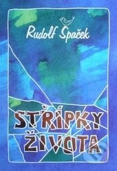 Střípky života - Rudolf Špaček, Rudolf Špaček, 2005