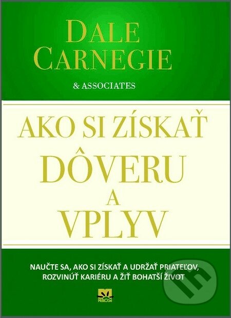E-kniha: Ako si získať dôveru a vplyv (Dale Carnegie). Príroda, 2012 E-kniha: Ako si získať dôveru a vplyv (Dale Carnegie). Príroda, 2012