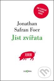 Kniha: Jíst zvířata (Jonathan Safran Foer). Dokořán, 2015 Kniha: Jíst zvířata (Jonathan Safran Foer). Dokořán, 2015