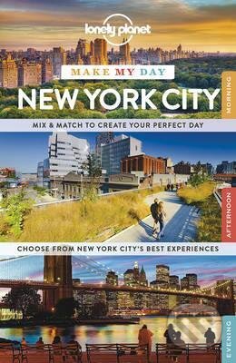 Kniha: Make My Day New York City (Lonely Planet). Lonely Planet, 2015 Kniha: Make My Day New York City (Lonely Planet). Lonely Planet, 2015