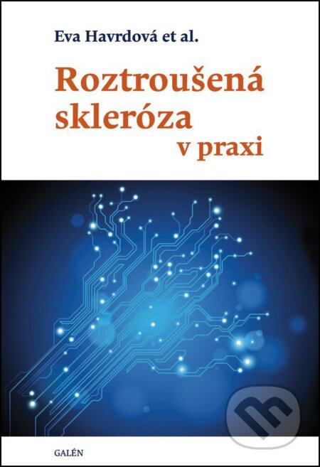 Kniha: Roztroušená skleróza v praxi (Eva Havrdová). Galén, 2015 Kniha: Roztroušená skleróza v praxi (Eva Havrdová). Galén, 2015
