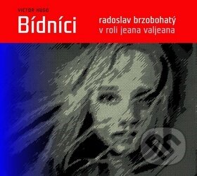 Audiokniha: Bídníci (Victor Hugo). Radioservis, 2015 Audiokniha: Bídníci (Victor Hugo). Radioservis, 2015