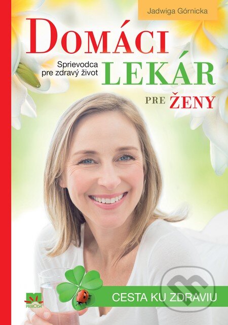 Kniha: Domáci lekár pre ženy (Jadwiga Górnicka). Príroda, 2015 Kniha: Domáci lekár pre ženy (Jadwiga Górnicka). Príroda, 2015