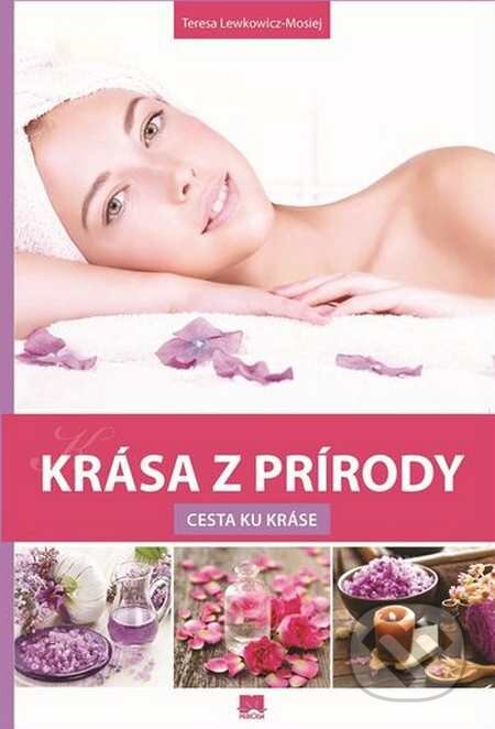 Kniha: Krása z prírody (Teresa Lewkowicz-Mosiej). Príroda, 2015 Kniha: Krása z prírody (Teresa Lewkowicz-Mosiej). Príroda, 2015