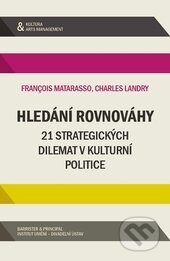 Kniha: Hledání rovnováhy (Charles Landry a Francois Matarasso). Barrister & Principal, 2015 Kniha: Hledání rovnováhy (Charles Landry a Francois Matarasso). Barrister & Principal, 2015