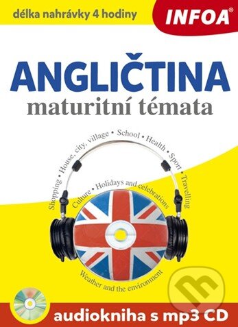 Kniha: Angličtina maturitní témata (INFOA). INFOA, 2015 Kniha: Angličtina maturitní témata (INFOA). INFOA, 2015