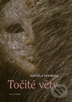Kniha: Točité věty (Daniela Hodrová). Malvern, 2015 Kniha: Točité věty (Daniela Hodrová). Malvern, 2015