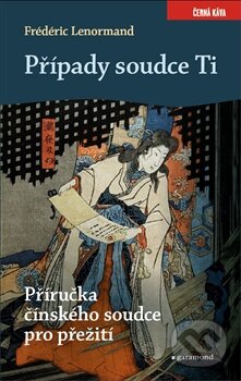 Kniha: Příručka čínského soudce pro přežití (Frédéric Lenormand). Garamond, 2015 Kniha: Příručka čínského soudce pro přežití (Frédéric Lenormand). Garamond, 2015
