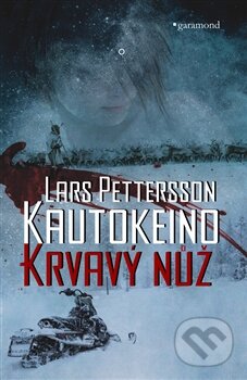 Kniha: Kautokeino - Krvavý nůž (Lars Pettersson). Garamond, 2015 Kniha: Kautokeino - Krvavý nůž (Lars Pettersson). Garamond, 2015