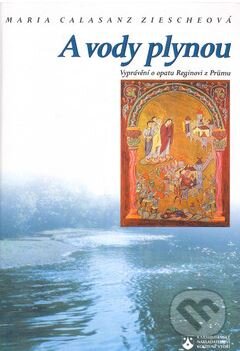 Kniha: A vody plynou (Maria Calasanz Ziescheová). Karmelitánské nakladatelství, 1999 Kniha: A vody plynou (Maria Calasanz Ziescheová). Karmelitánské nakladatelství, 1999