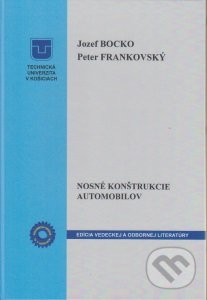 Nosné konštrukcie automobilov - Jozef Bocko, Peter Frankovský, Technická univerzita v Košiciach, 2015