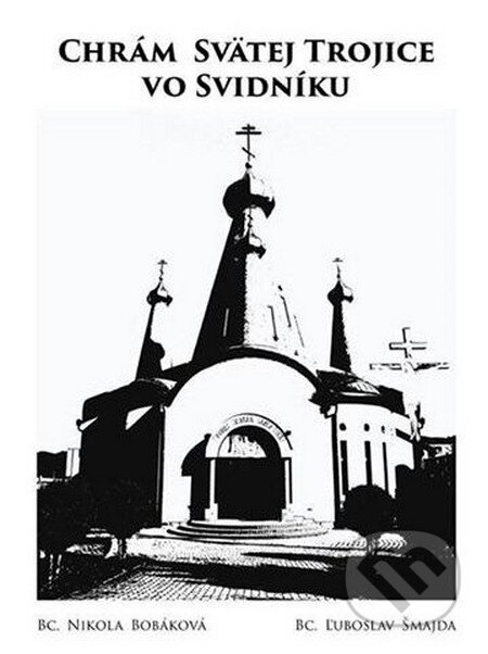 Kniha: Chrám Svätej Trojice vo Svidníku (Nikola Bobáková). Šmajda Ľuboslav, 2014 Kniha: Chrám Svätej Trojice vo Svidníku (Nikola Bobáková). Šmajda Ľuboslav, 2014