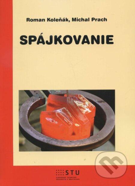 Kniha: Spájkovanie (Michal Prach a Roman Koleňák). STU, 2015 Kniha: Spájkovanie (Michal Prach a Roman Koleňák). STU, 2015