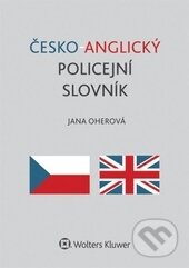 Kniha: Česko-anglický policejní slovník (Jana Oherová). Wolters Kluwer ČR, 2015 Kniha: Česko-anglický policejní slovník (Jana Oherová). Wolters Kluwer ČR, 2015