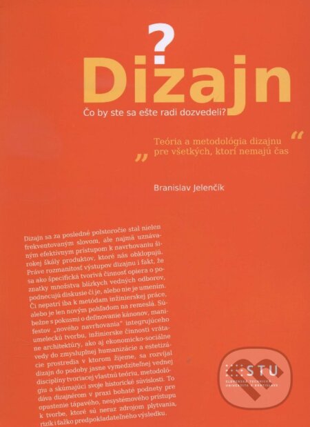 Kniha: Dizajn. Čo by ste sa ešte radi dozvedeli? (Branislav Jelenčík). STU, 2014 Kniha: Dizajn. Čo by ste sa ešte radi dozvedeli? (Branislav Jelenčík). STU, 2014