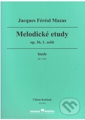 Kniha: Melodické etudy - op. 36, 1. zošit (Jacques Féréol Mazas a Viliam Kořínek). Hudobné centrum, 2015 Kniha: Melodické etudy - op. 36, 1. zošit (Jacques Féréol Mazas a Viliam Kořínek). Hudobné centrum, 2015