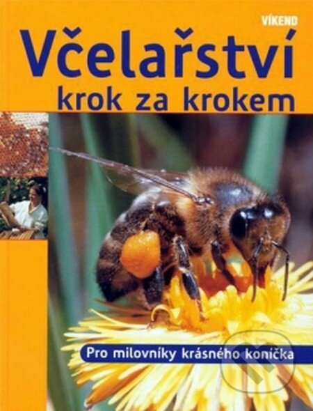Kniha: Včelařství krok za krokem (Kaspar Bienefeld). Víkend, 2015 Kniha: Včelařství krok za krokem (Kaspar Bienefeld). Víkend, 2015