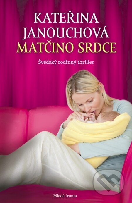 E-kniha: Matčino srdce (Kateřina Janouchová). Mladá fronta, 2015 E-kniha: Matčino srdce (Kateřina Janouchová). Mladá fronta, 2015