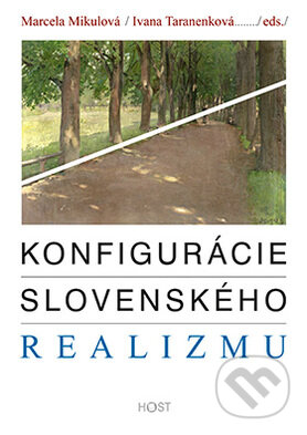 Kniha: Konfigurácie slovenského realizmu (Ivana Taranenková a Marcela Mikulová). Host, 2016 Kniha: Konfigurácie slovenského realizmu (Ivana Taranenková a Marcela Mikulová). Host, 2016